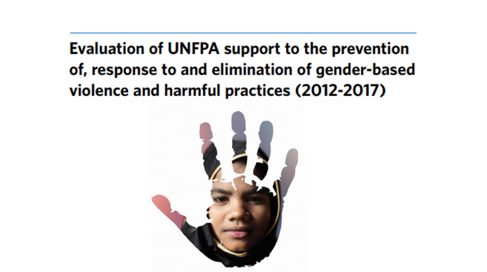 a visual with the text 'Corporate evaluation of UNFPA support to the prevention of, response to and elimination of gender-based violence and harmful practices (2012–2017)'